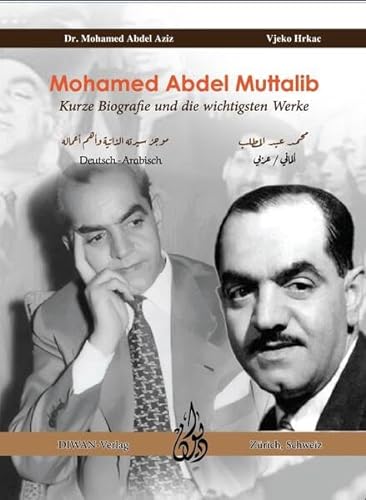 Mohamed Abdel Muttalib: Kurze Biografie und die wichtigsten Werke Deutsch - Arabisch von DIWAN